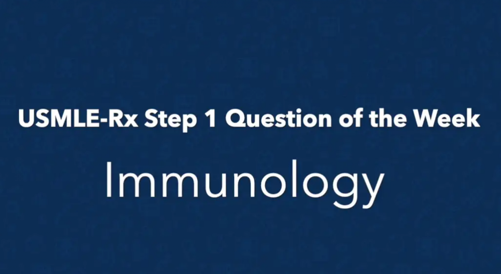 Step 1 question of the week: immunology