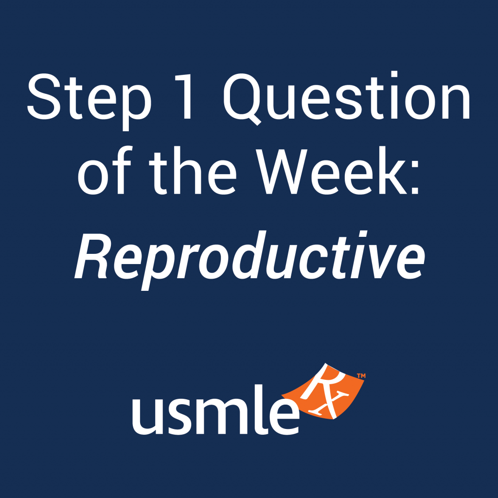 Step 1 Question of the Week - Reproductive